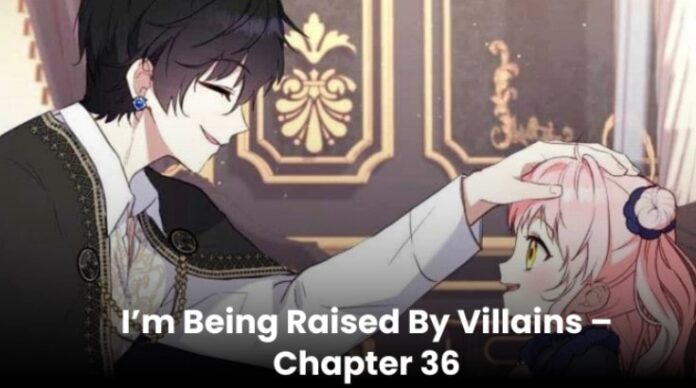 Im Being Raised by Villains Chapter 36 A Twisted Turn of Fate